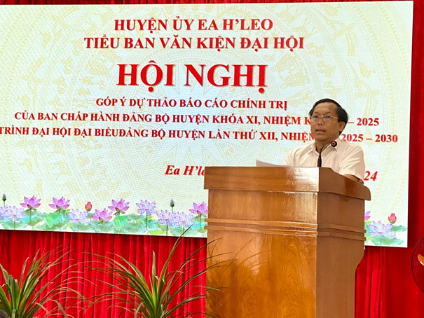 Hội nghị góp ý dự thảo Báo cáo chính trị của Ban Chấp hành Đảng bộ huyện Ea H’Leo khoá XI, trình Đại hội đại biểu Đảng bộ huyện lần thứ XII, nhiệm kỳ 2025-2030