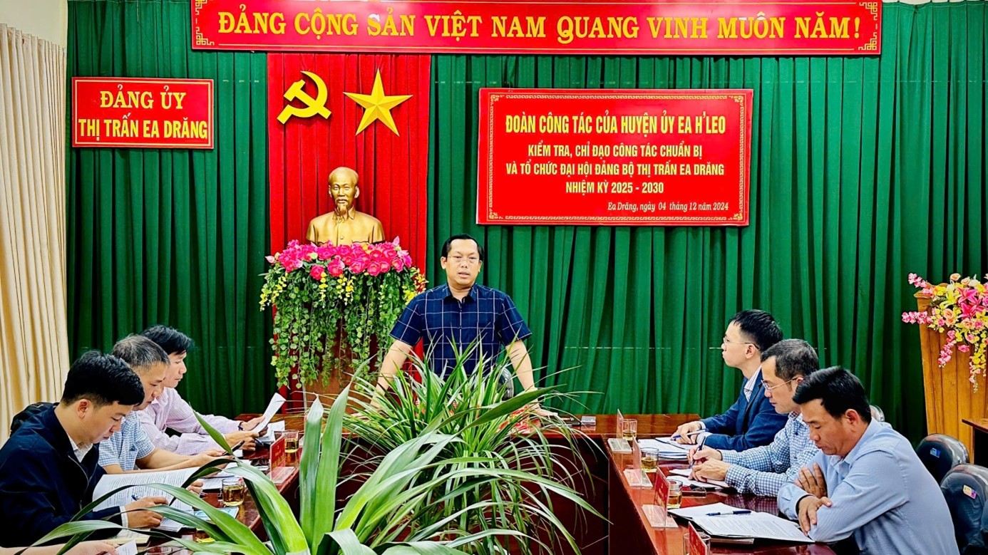 Đoàn công tác của Huyện uỷ Ea H’Leo kiểm tra, chỉ đạo công tác chuẩn bị và tổ chức Đại hội Đảng bộ thị trấn Ea D’răng, nhiệm kỳ 2025 - 2030.