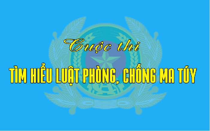 Cuộc thi Tìm hiểu Luật phòng, chống ma túy sẽ bắt đầu từ ngày 20/7 đến ngày 19/10/2023