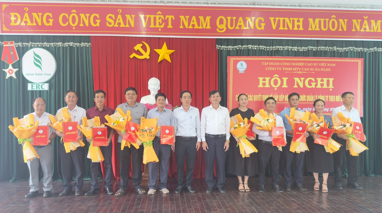 Công ty TNHH MTV Cao su Ea H’Leo: Hội nghị công bố các Quyết định sắp xếp bộ máy tổ chức quản lý theo mô hình 2 cấp