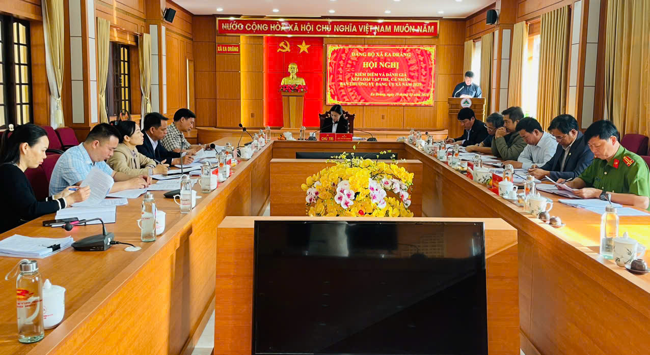 Hội nghị kiểm điểm và đánh giá xếp loại tập thể, cá nhân Ban Thường vụ Đảng ủy  xã Ea Drăng năm 2025