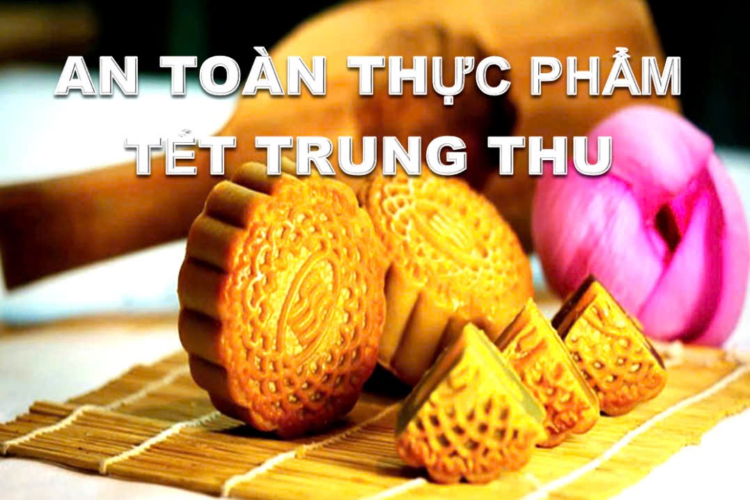 Đảm bảo vệ sinh an toàn thực phẩm mùa Trung thu 2025